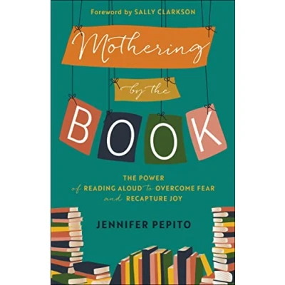 Abbildung von Mothering by The Book: Power of Reading Aloud to Overcome Fear and Recapture Joy