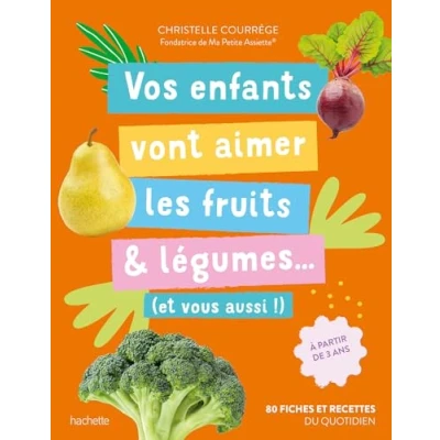 Abbildung von Vos enfants vont aimer les fruits &amp; légumes... (et vous aussi !): A partir de 3 ans