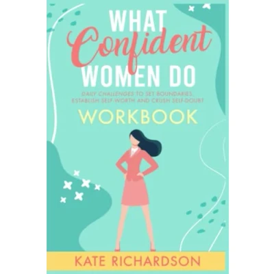 Abbildung von What Confident Women Do Workbook: Daily Challenges to Set Boundaries, Establish Self Worth and Crush Doubt
