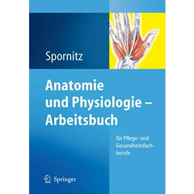 Abbildung von Anatomie und Physiologie. Arbeitsbuch für Pflege Gesundheitsfachberufe