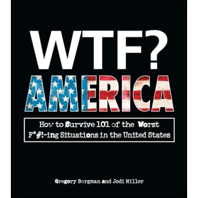Abbildung von WTF? America: How to Survive 101 of the Worst F*#! ing Situations in United States