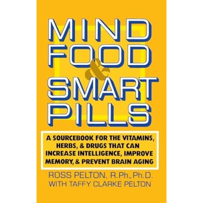 Abbildung von Mind Food and Smart Pills: A Sourcebook for the Vitamins, Herbs, Drugs That Can Increase Intelligence, Improve Memory, Prevent Brain Aging