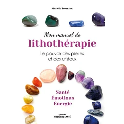 Abbildung von Mon manuel de lithothérapie: Le pouvoir des pierres et cristaux. Santé, émotions, énergie.