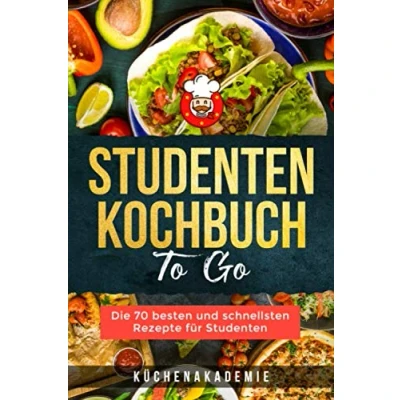Abbildung von Studenten Kochbuch TO GO: Die 70 besten und schnellsten Rezepte für Studenten. Leckere preiswerte Gerichte jede Mahlzeit, mit Fisch, Fleisch oder vegetarisch. BONUS: Desserts Snacks