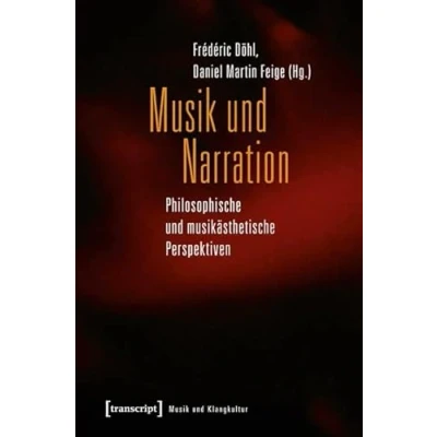 Abbildung von Musik und Narration: Philosophische musikästhetische Perspektiven (Musik Klangkultur)