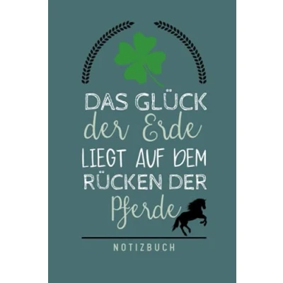 Abbildung von DAS GLÜCK DER ERDE LIEGT AUF DEM RÜCKEN PFERDE: A5 Notizbuch kariert für Reiter und Pferdeliebhaber Reittagebuch Pferde Tagebuch Reitsport Reittraining Journal