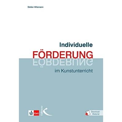 Abbildung von Individuelle Förderung im Kunstunterricht: Anregungen zum Umgang mit Heterogenität und Vielfalt