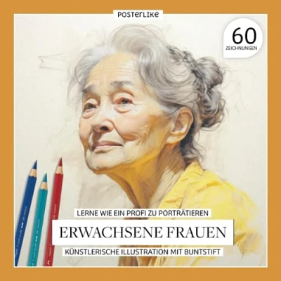 Abbildung von Lerne wie ein Profi zu porträtieren Erwachsene Frauen. Künstlerische Illustration mit Buntstift: Meistertechniken, um das Wesen der erwachsenen Frau ... Zeichnen und Farbe in realistischen Porträts)
