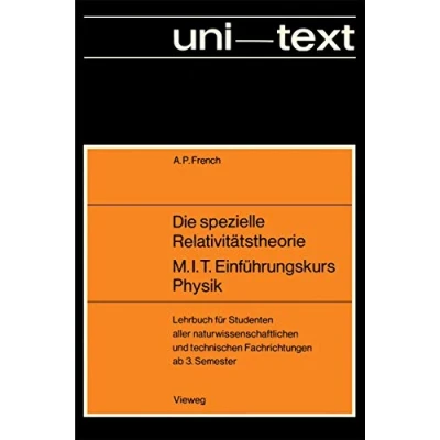 Abbildung von Die spezielle Relativitätstheorie M.I.T. Einführungskurs Physik: Lehrbuch für Studenten aller naturwissenschaftlichen und technischen Fachrichtungen ab 3. Semester (uni texte)