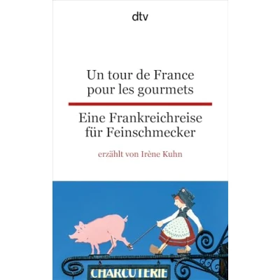 Abbildung von Un tour de France pour les gourmets Eine Frankreichreise für Feinschmecker: dtv zweisprachig Fortgeschrittene Französisch