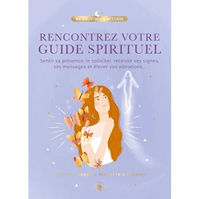 Abbildung von Rencontrez votre guide spirituel: Sentir sa présence, le solliciter, recevoir ses signes, messages et élever vos vibrations