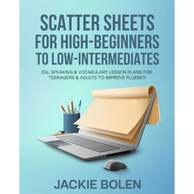 Abbildung von Scatter Sheets for High Beginners to Low Intermediates: ESL Speaking &amp; Vocabulary Lesson Plans Teenagers Adults Improve Fluency (Teaching Conversation and Speaking)