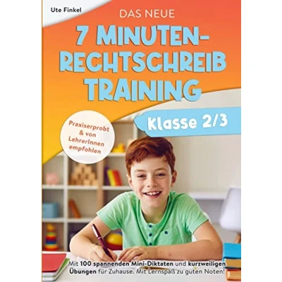 Abbildung von Das neue 7 Minuten Rechtschreibtraining Klasse 2/3: Mit 100 spannenden Mini Diktaten und kurzweiligen Übungen für Zuhause. Lernspaß zu guten Noten!