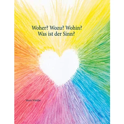Abbildung von Woher? Wozu? Wohin? Was ist der Sinn?: ermutigende Einsichten und Inspirationen Gedichte