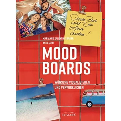 Abbildung von Moodboards: Wünsche visualisieren und verwirklichen Dieses Buch wird dein Leben ändern