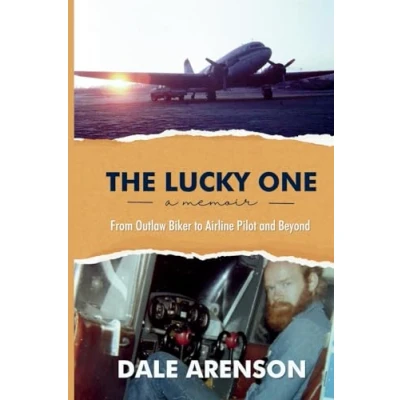 Abbildung von The Lucky One (From Outlaw Biker to Airline Pilot and Beyond, Band 2)