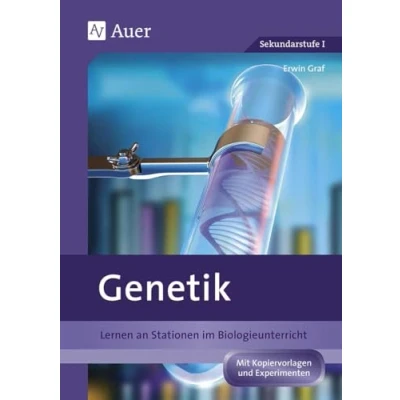 Abbildung von Genetik: Lernen an Stationen im Biologieunterricht (8. bis 10. Klasse)