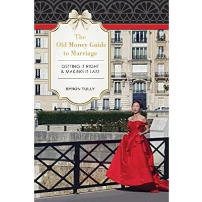 Abbildung von The Old Money Guide To Marriage: Getting It Right Making Last