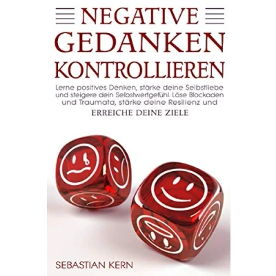 Abbildung von Negative Gedanken kontrollieren: Lerne positives Denken, stärke deine Selbstliebe und steigere dein Selbstwertgefühl. Löse Blockaden Traumata, Resilienz erreiche Ziele