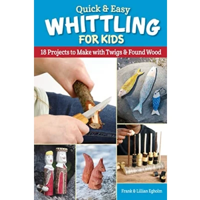 Abbildung von Quick &amp; Easy Whittling For Kids: 18 Projects to Make With Twigs Found Wood