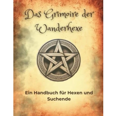 Abbildung von Das Grimoire der Wanderhexe: Ein Handbuch für Hexen und Suchende