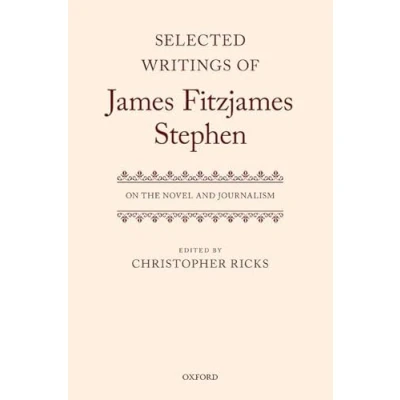 Abbildung von Selected Writings of James Fitzjames Stephen: On the Novel and Journalism