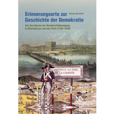 Abbildung von Erinnerungsorte zur Geschichte der Demokratie: Auf den Spuren Demokratiebewegung in Rheinhessen und Pfalz (1789 1849)