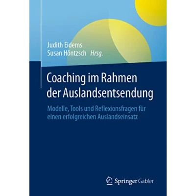 Abbildung von Coaching im Rahmen der Auslandsentsendung: Modelle, Tools und Reflexionsfragen für einen erfolgreichen Auslandseinsatz