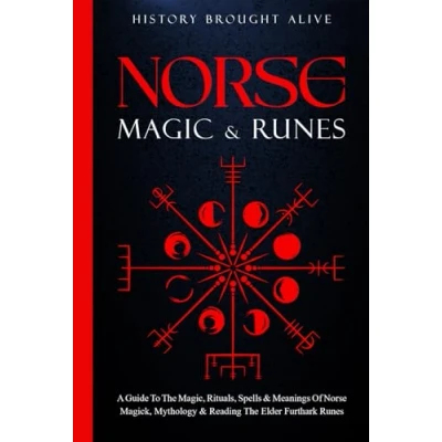 Abbildung von Norse Magic &amp; Runes: A Guide To The Magic, Rituals, Spells Meanings of Magick, Mythology Reading Elder Futhark Runes