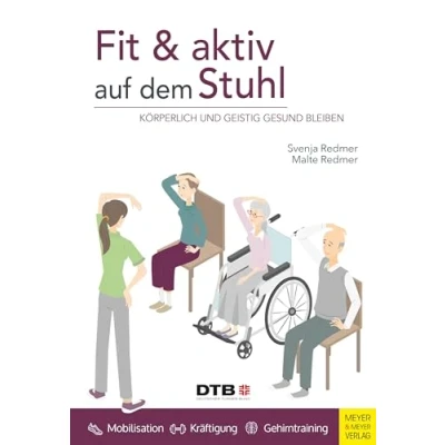 Abbildung von Fit und aktiv auf dem Stuhl: Körperlich geistig gesund bleiben (Wo Sport Spaß macht)