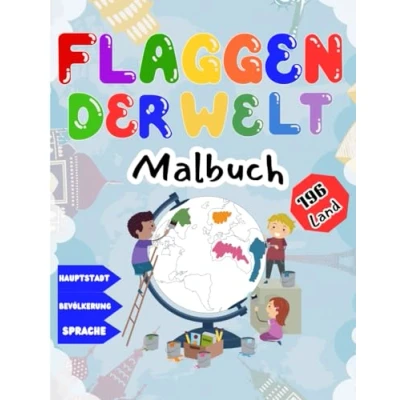 Abbildung von Flaggen Der Welt Malbuch: Entdecken Sie die und Hauptstädte von 196 Ländern, Malbuch für Kinder Erwachsene, Geografie Geschenk ... Ausmalen zum Lernen Genießen.