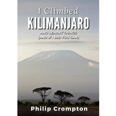 Abbildung von I climbed Kilimanjaro And learnt things: if did you can