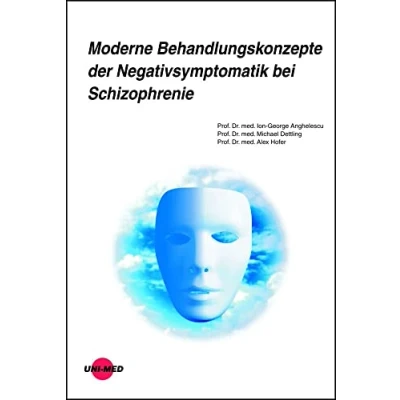 Abbildung von Moderne Behandlungskonzepte der Negativsymptomatik bei Schizophrenie (UNI MED Science)
