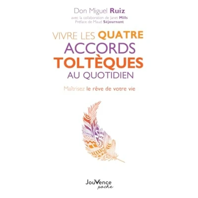 Abbildung von Vivre les Quatre Accords Tolteques au Quotidien: Maîtrisez le rêve de votre vie