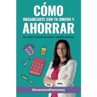 Abbildung von Cómo organizarte con tu dinero y ahorrar: Guía rápida de finanzas personales economía doméstica