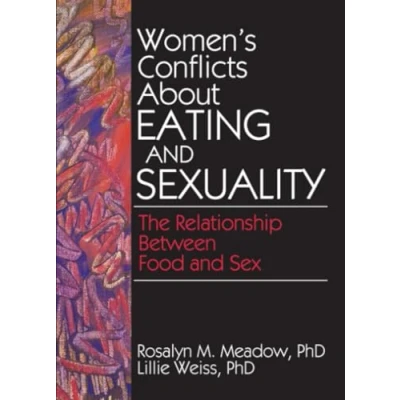 Abbildung von Women&#039;s Conflicts About Eating and Sexuality: The Relationship Between Food Sex (Haworth Studies)