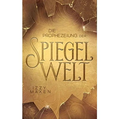 Abbildung von Die Prophezeiung der Spiegelwelt (Die Trilogie 1): Royale Romantasy über das Schicksal vierer Königreiche