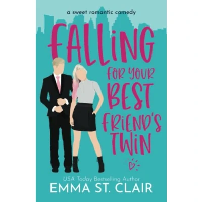 Abbildung von Falling for Your Best Friend&#039;s Twin: a Sweet Romantic Comedy (Love Clichés RomCom, Band 1)