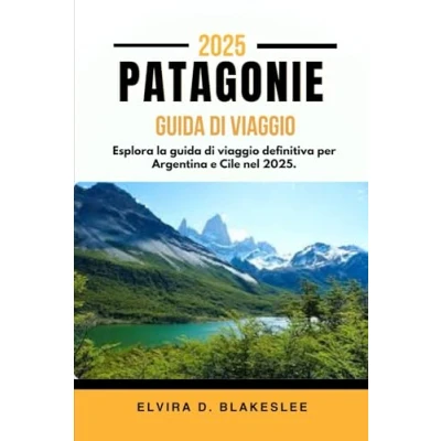 Abbildung von PATAGONIE guide de voyage 2025: Découvrez le ultime sur l’Argentine et Chili en 2025.