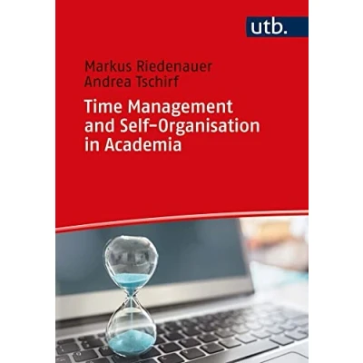 Abbildung von Time Management and self Organization in Academia: Developing a directed balanced life
