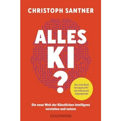 Abbildung von Alles KI?: Die Welt der Künstlichen Intelligenz verstehen und nutzen Das erste Buch mit eigener KI exklusivem Zugangscode