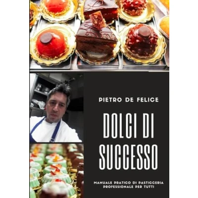 Abbildung von Dolci di Successo: Manuale pratico pasticceria per tutti