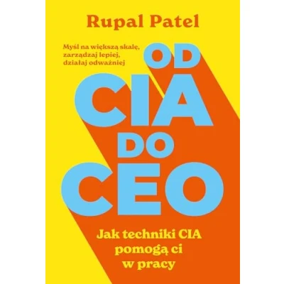 Abbildung von Od CIA do CEO. Jak techniki pomogą ci w pracy