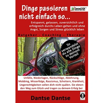 Abbildung von Dinge passieren nicht einfach so... Entspannt, gelassen, zuversichtlich, erfolgreich durchs Leben gehen &amp; ohne Angst, Sorgen Stress glücklich leben: ... Weg zum Glück und tragen zu deinem Erfolg bei