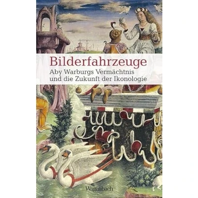 Abbildung von Bilderfahrzeuge Aby Warburgs Vermächtnis und die Zukunft der Ikonologie (Allgemeines Programm Sachbuch)