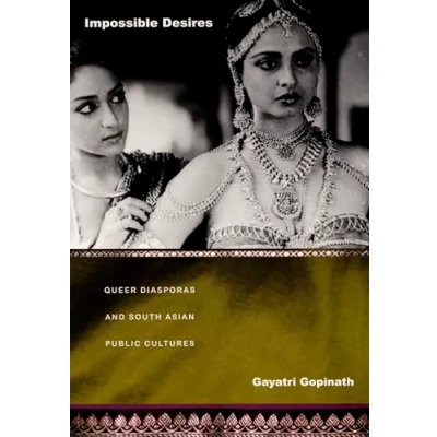 Abbildung von Impossible Desires: Queer Diasporas and South Asian Public Cultures (Perverse Modernities: A Series Edited by Jack Halberstam and)