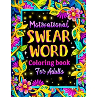 Abbildung von Motivational Swear World Coloring Book for Adults: Sweary Quotes and Inspirational Phrases Stress Relief Relaxation