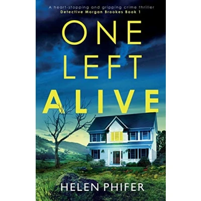 Abbildung von One Left Alive: A heart stopping and gripping crime thriller (Detective Morgan Brookes, Band 1)