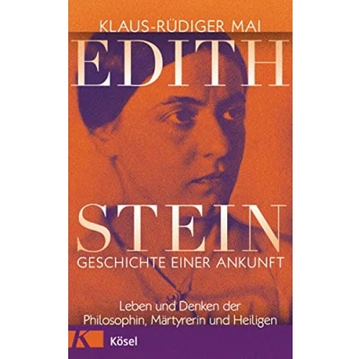 Abbildung von Edith Stein Geschichte einer Ankunft: Leben und Denken der Philosophin, Märtyrerin Heiligen