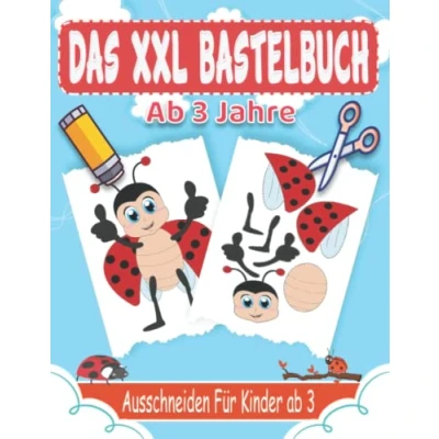 Abbildung von Das XXL Bastelbuch Ab 3 Jahre: Lustige Verbastelbuch Jahre Mit Unterhaltsamen und Lehrreichen Themen